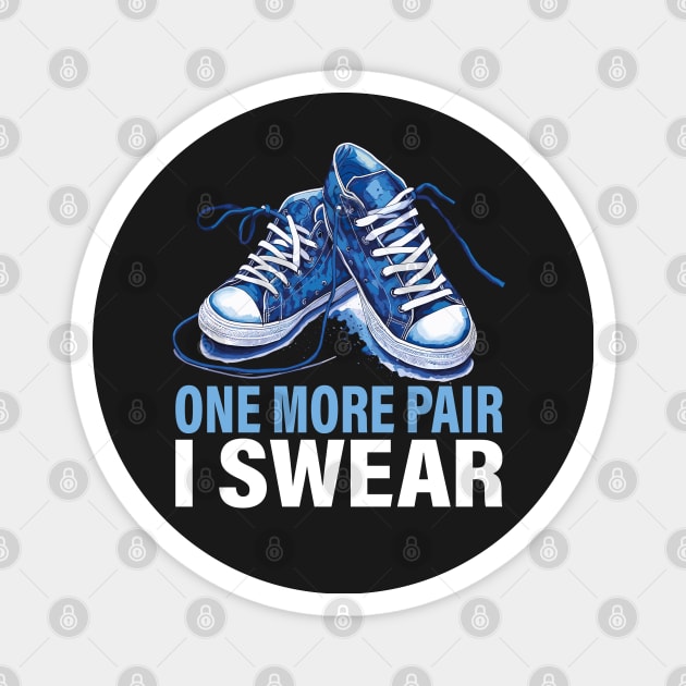 One More Pair I Swear | Funny Sneakerhead Shoe Lover Magnet by Estrytee